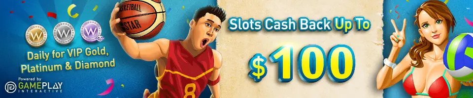 Slots cashback up to USD100.